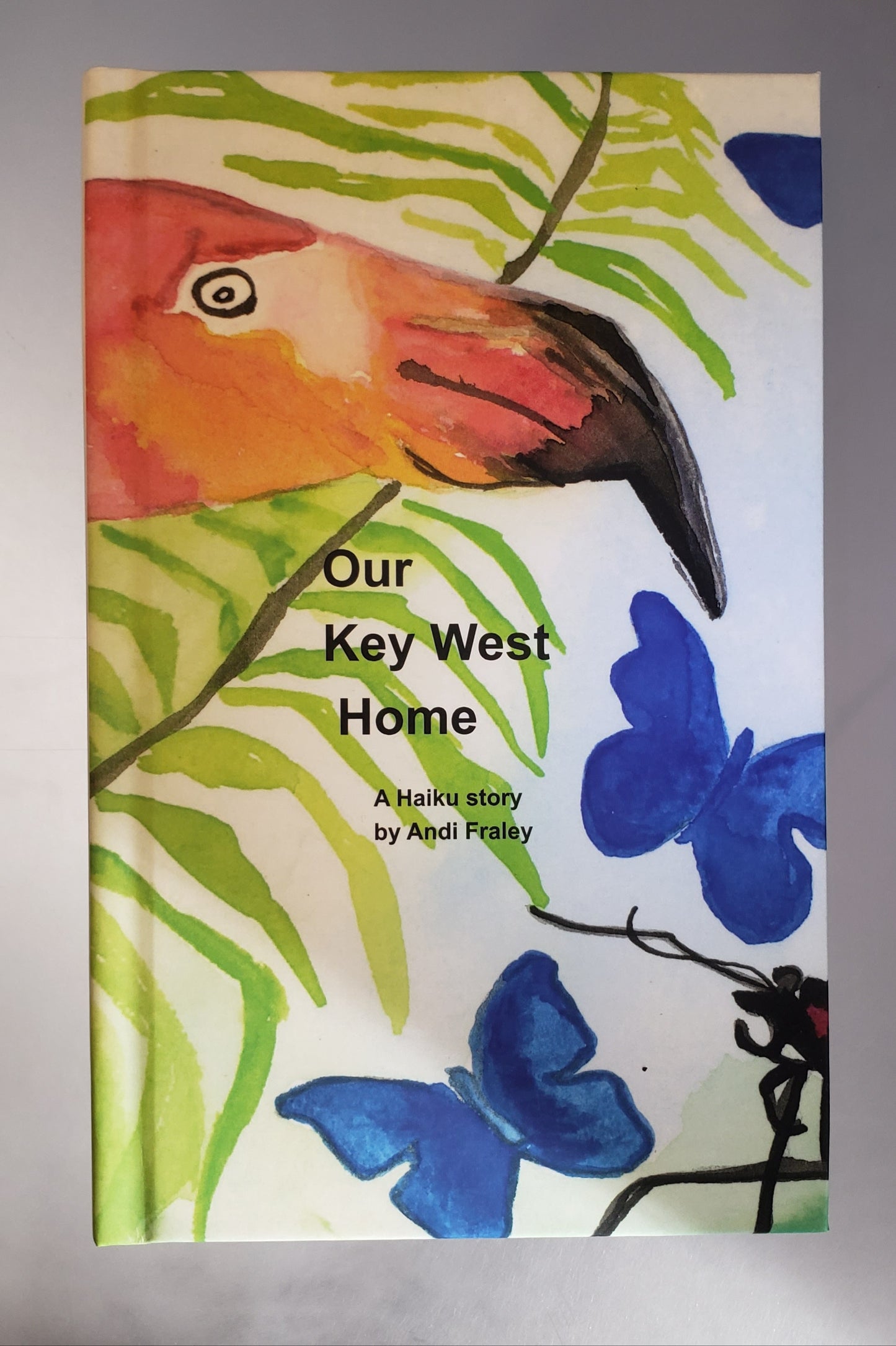 Our Key West Home a haiku story by Andi Fraley *hard cover version