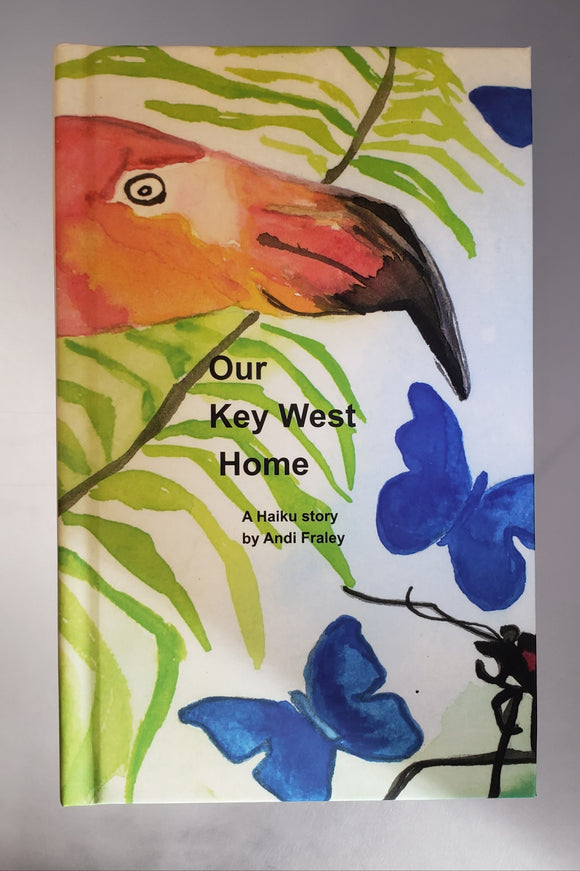 Our Key West Home a haiku story by Andi Fraley  *hard cover version