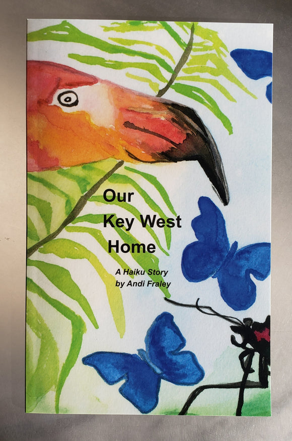 Our Key West Home a haiku story by Andi Fraley *soft cover version