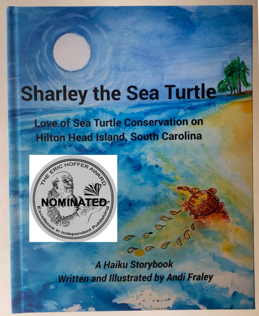 Sharley the Sea Turtle a haiku story about Love of Sea Turtle Conservation by Andi Fraley * hard cover version