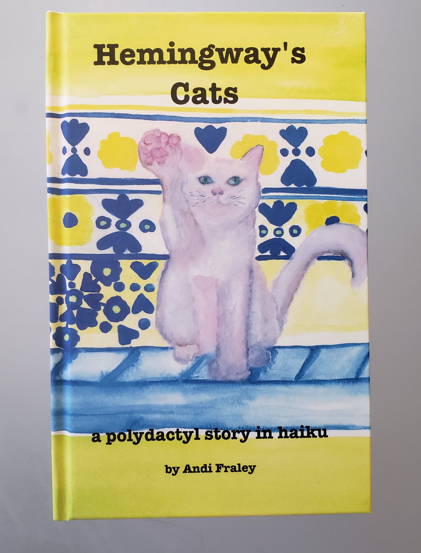 Hemingway's Cats: a haiku story book *hard and soft cover versions*